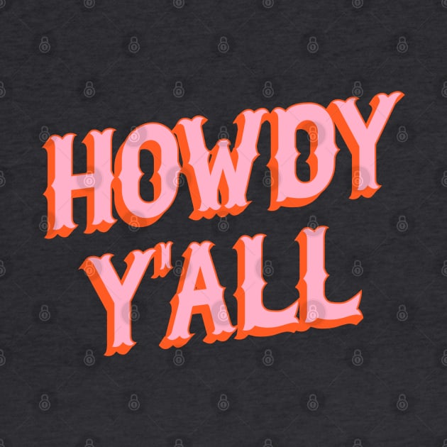 Southern Welcome: Howdy Y'all (bright pink and orange old west letters) by PlanetSnark